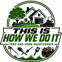 This Is How We Do It Yard And Home Maintenance logo